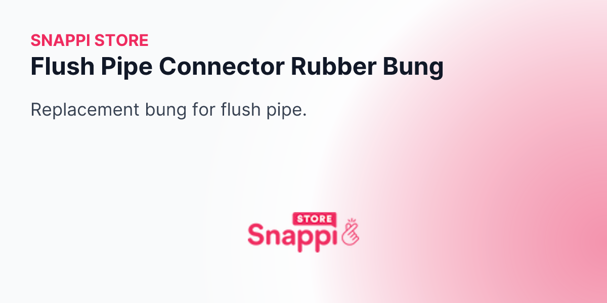 Flush Pipe Connector Rubber Bung Snappi Store